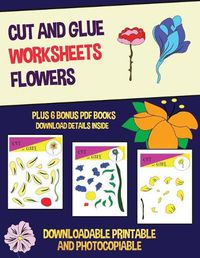 Cover image for Cut and Glue Worksheets (Flowers): This book has 20 full colour worksheets. This book comes with 6 downloadable kindergarten PDF workbooks.