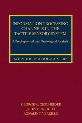 Cover image for Information-Processing Channels in the Tactile Sensory System: A Psychophysical and Physiological Analysis