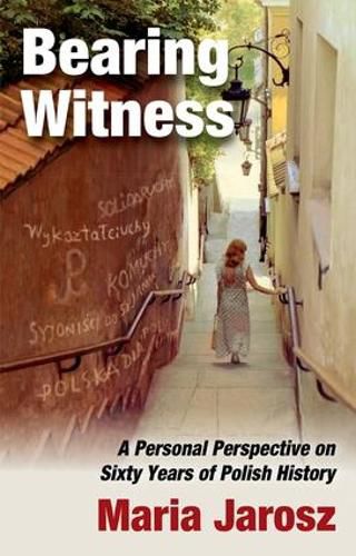 Cover image for Bearing Witness: A Personal Perspective on Sixty Years of Polish History