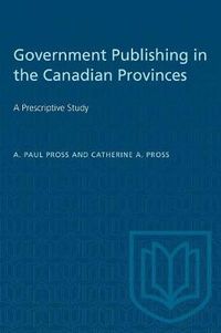 Cover image for Government Publishing in the Canadian Provinces: A Prescriptive Study