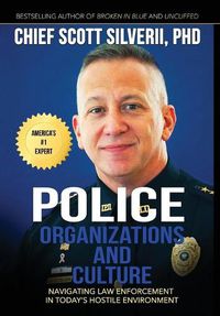 Cover image for Police Organizations and Culture: Navigating Law Enforcement in Today's Hostile Environment