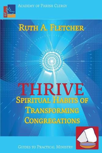 Cover image for Thrive: Spiritual Habits of Transforming Congregations