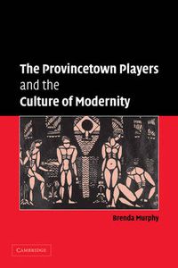 Cover image for The Provincetown Players and the Culture of Modernity