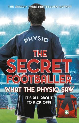 Cover image for The Secret Footballer: What the Physio Saw...