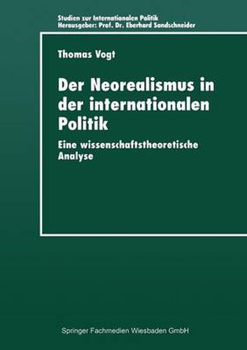 Der Neorealismus in Der Internationalen Politik: Eine Wissenschaftstheoretische Analyse