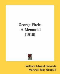 Cover image for George Fitch: A Memorial (1918)