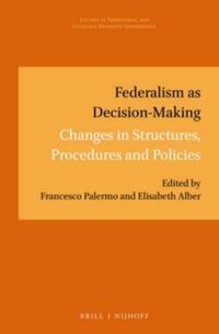 Cover image for Federalism as Decision-Making: Changes in Structures, Procedures and Policies