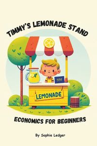 Cover image for Timmy's Lemonade Stand - Economics for Beginners