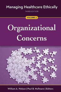 Cover image for Managing Healthcare Ethically, Volume 2: Organizational Concerns