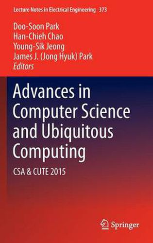 Cover image for Advances in Computer Science and Ubiquitous Computing: CSA & CUTE