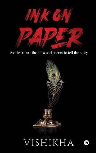 Cover image for Ink on Paper: Stories to set the aura and poems to tell the story