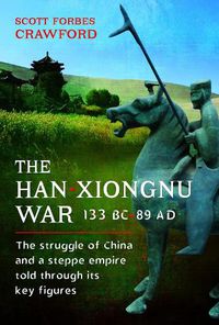 Cover image for The Han-Xiongnu War, 133 BC-89 AD