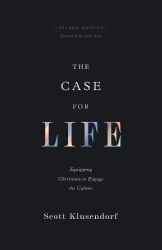 Cover image for The Case for Life: Equipping Christians to Engage the Culture