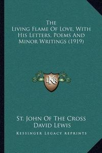 Cover image for The Living Flame of Love, with His Letters, Poems and Minor Writings (1919)