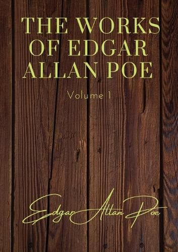 Cover image for The Works of Edgar Allan Poe - Volume 1: contains: The Unparalled Adventures of One Hans Pfall; The Gold Bug; Four Beasts in One; The Murders in the Rue Morgue; The Mystery of Marie Roget; The Balloon Hoax; MS. Found in a Bottle; The Oval Portrait