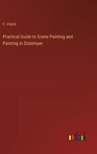 Cover image for Practical Guide to Scene Painting and Painting in Distemper