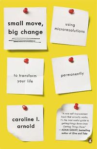 Cover image for Small Move, Big Change: Using Microresolutions to Transform Your Life Permanently