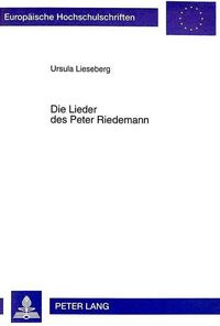 Cover image for Die Lieder Des Peter Riedemann: Studien Zum Liedgut Der Taeufer Im 16. Jahrhundert