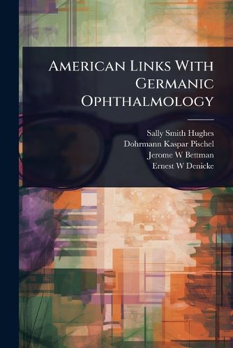 Cover image for American Links With Germanic Ophthalmology