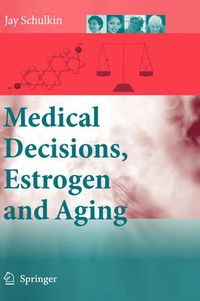 Cover image for Medical Decisions, Estrogen and Aging