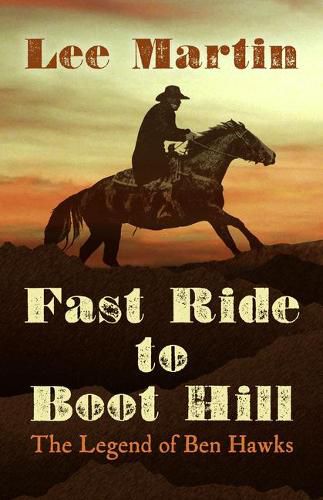 Fast Ride to Boot Hill: The Legend of Ben Hawks