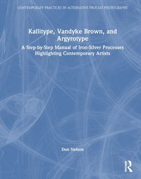 Cover image for Kallitype, Vandyke Brown, and Argyrotype