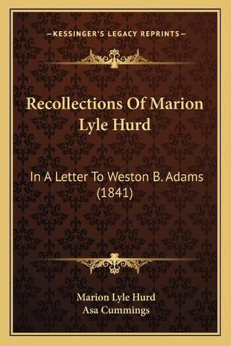 Recollections of Marion Lyle Hurd: In a Letter to Weston B. Adams (1841)