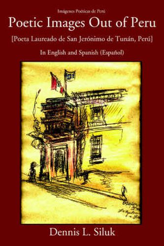Cover image for Poetic Images Out of Peru: [Poeta Laureado De San Jeronimo De Tunan, Peru]