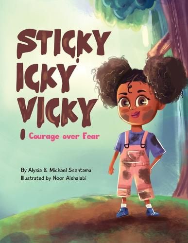 Cover image for Sticky Icky Vicky: Courage over Fear (Mom's Choice Award(R) Gold Medal Recipient)