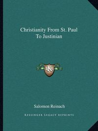 Cover image for Christianity from St. Paul to Justinian