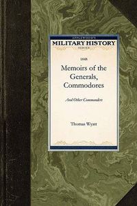 Cover image for Memoirs of the Generals, Commodores, and: Who Distinguished Themselves in the American Army and Navy