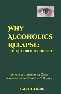 Cover image for Why Alcoholics Relapse