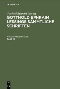 Cover image for Gotthold Ephraim Lessing: Gotthold Ephraim Lessings Sammtliche Schriften. Band 10