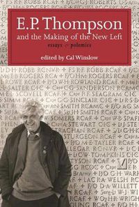 Cover image for E.P. Thompson and the Making of the New Left: Essays and Polemics