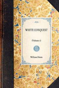 Cover image for White Conquest (Vol 1): (Volume 1)