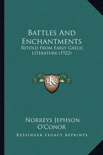 Cover image for Battles and Enchantments: Retold from Early Gaelic Literature (1922)