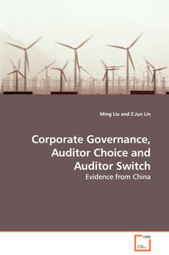 Cover image for Corporate Governance, Auditor Choice and Auditor Switch - Evidence from China