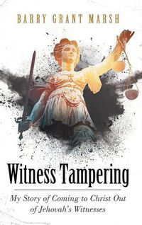 Cover image for Witness Tampering: My Story of Coming to Christ out of Jehovah's Witnesses