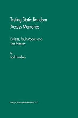 Cover image for Testing Static Random Access Memories: Defects, Fault Models and Test Patterns