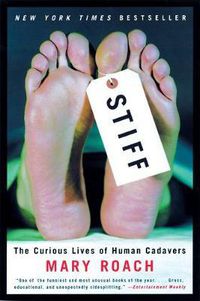 Cover image for Stiff: The Curious Lives of Human Cadavers