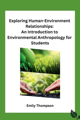 Exploring Human-Environment Relationships: An Introduction to Environmental Anthropology for Students