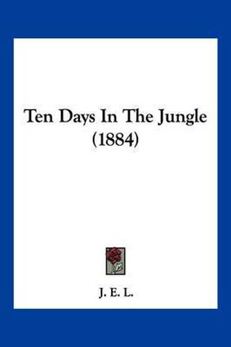 Cover image for Ten Days in the Jungle (1884)