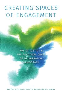 Cover image for Creating Spaces of Engagement: Policy Justice and the Practical Craft of Deliberative Democracy