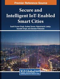 Cover image for Secure and Intelligent IoT-Enabled Smart Cities