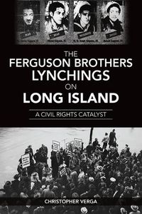 Cover image for The Ferguson Brothers Lynchings on Long Island: A Civil Rights Catalyst