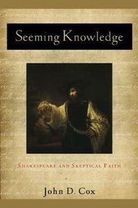 Cover image for Seeming Knowledge: Shakespeare and Skeptical Faith