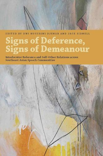 Cover image for Signs of Deference, Signs of Demeanour: Interlocutor Reference and Self-Other Relations across Southeast Asian Speech Communities