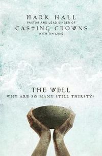 Cover image for The Well: Why Are So Many Still Thirsty?