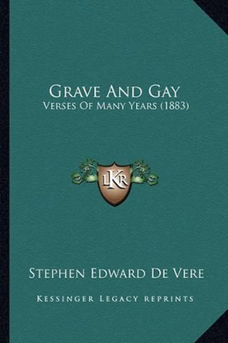 Grave and Gay: Verses of Many Years (1883)