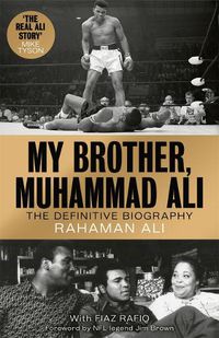 Cover image for My Brother, Muhammad Ali: The Definitive Biography of the Greatest of All Time